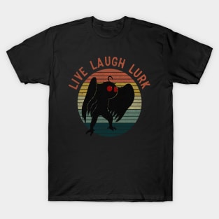 live laugh lurk funny mothman saying T-Shirt